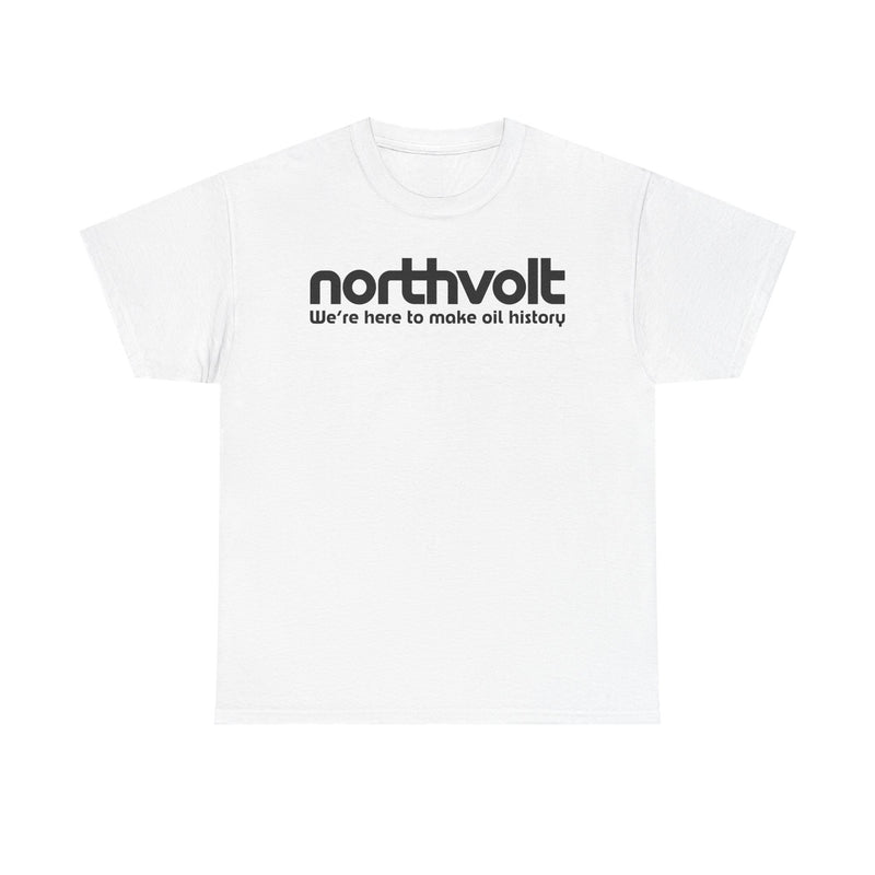 Load image into Gallery viewer, Northvolt Defunct Battery Company T-Shirt We're Here To Make Oil History Tee