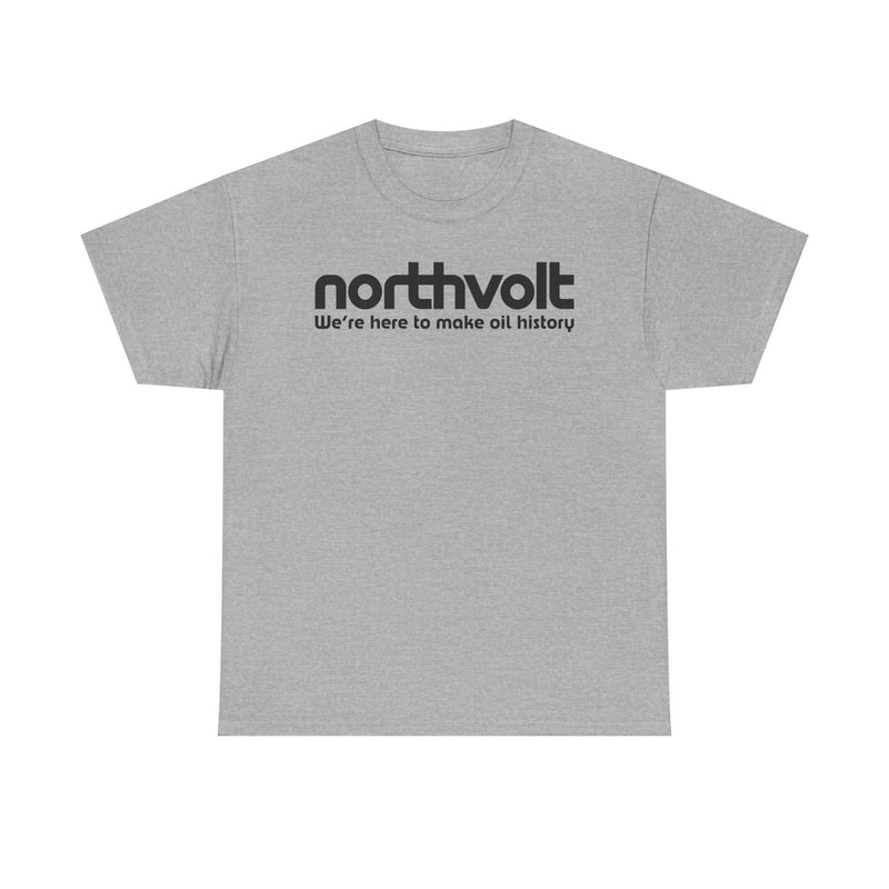 Load image into Gallery viewer, Northvolt Defunct Battery Company T-Shirt We're Here To Make Oil History Tee