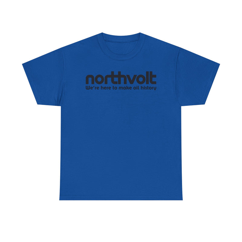 Load image into Gallery viewer, Northvolt Defunct Battery Company T-Shirt We're Here To Make Oil History Tee