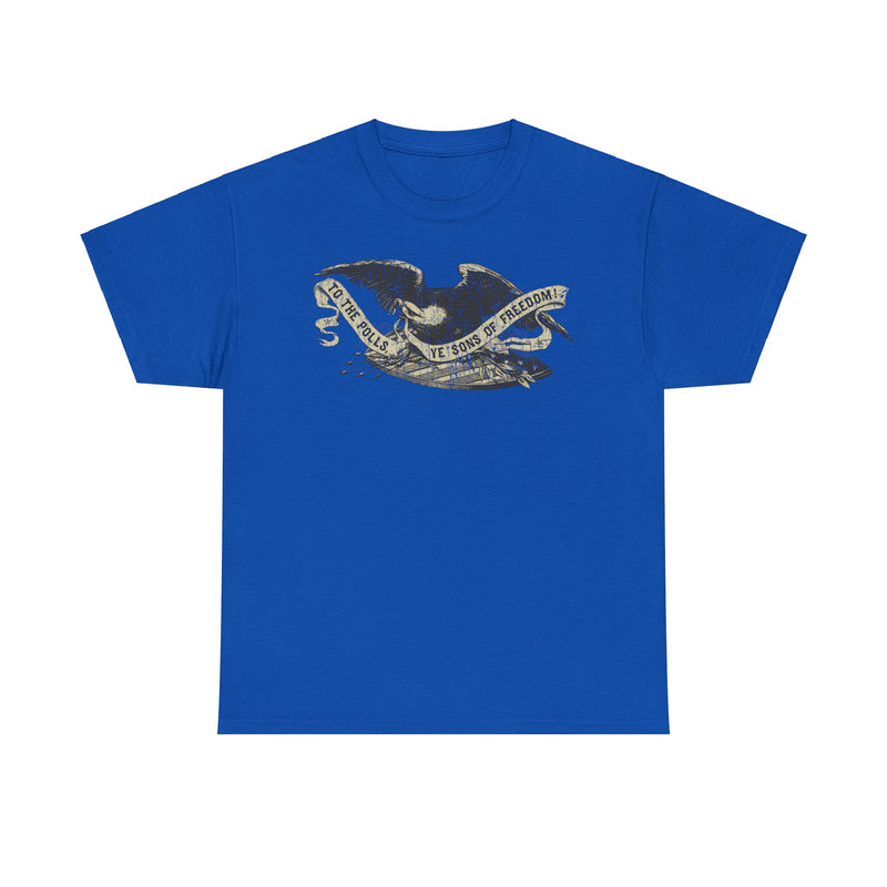 Load image into Gallery viewer, To the Polls Ye Sons of Freedom 1860 USA Election Political Campaign T-shirt