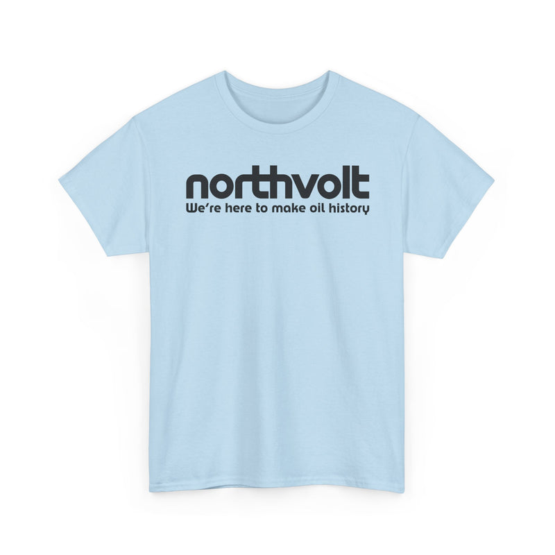 Load image into Gallery viewer, Northvolt Defunct Battery Company T-Shirt We're Here To Make Oil History Tee