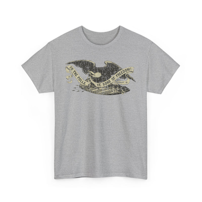 Load image into Gallery viewer, To the Polls Ye Sons of Freedom 1860 USA Election Political Campaign T-shirt