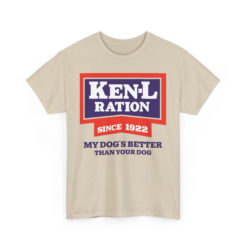 Load image into Gallery viewer, Ken-L Ration Since 1922 Dog Food My Dogs Better Than Your Dog T-Shirt