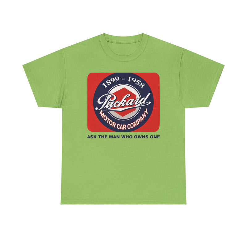 Load image into Gallery viewer, Packard Motor Car Company 1899-1958 Ask The Man Who Owns One T-shirt