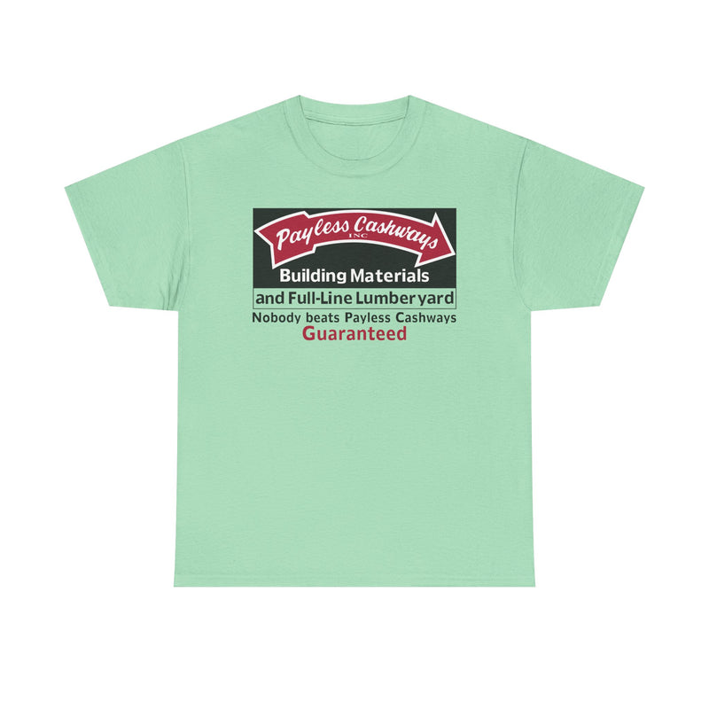Load image into Gallery viewer, Payless Cashways Building Materials Nobody Beats Guaranteed Lumber T-shirt
