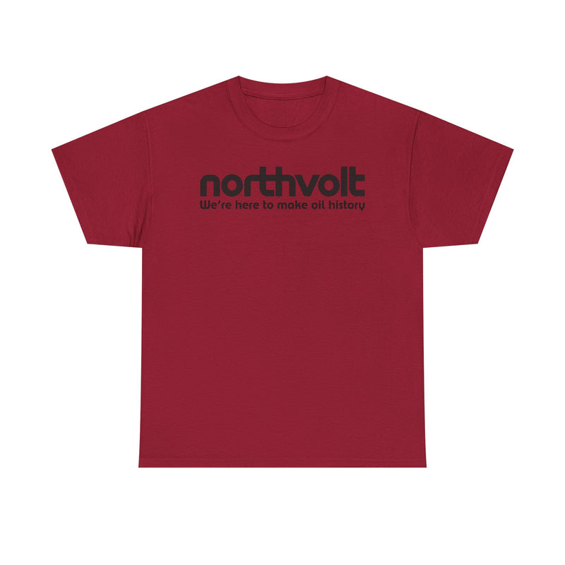 Load image into Gallery viewer, Northvolt Defunct Battery Company T-Shirt We're Here To Make Oil History Tee