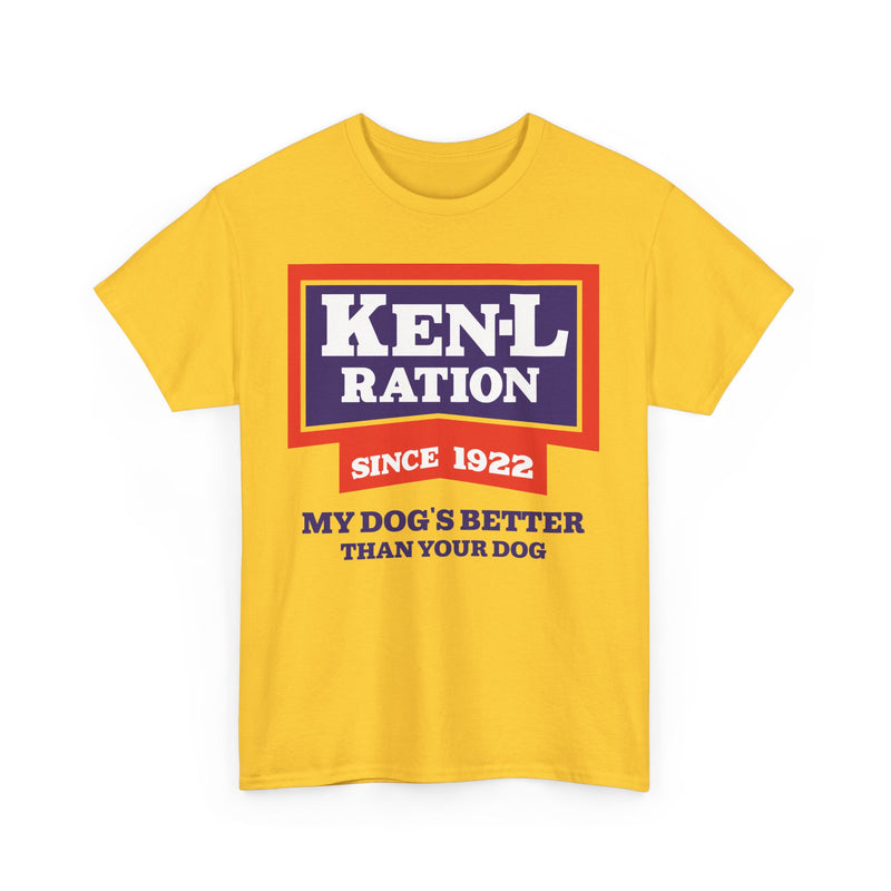 Load image into Gallery viewer, Ken-L Ration Since 1922 Dog Food My Dogs Better Than Your Dog T-Shirt