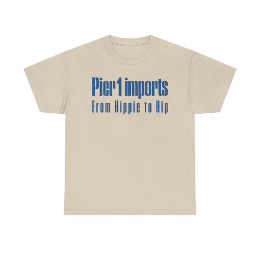 Pier 1 Imports From Hippie to Hip Blue Logo Home Decor Furniture T-shirt