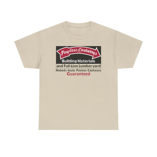 Payless Cashways Building Materials Nobody Beats Guaranteed Lumber T-shirt