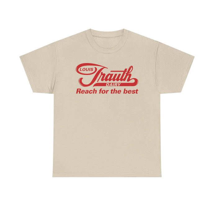 Louis Trauth Reach for the Best Dairy Brand T-Shirt