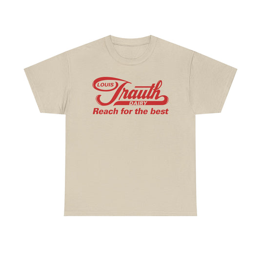 Louis Trauth Reach for the Best Dairy Brand T-Shirt
