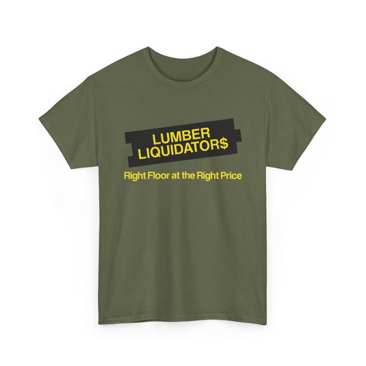 Lumber Liquidators Defunct Flooring Store T-Shirt Right Floor Right Price Tee