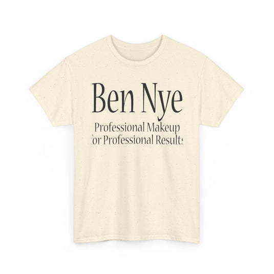 Ben Nye T-Shirt Defunct Professional Makeup Brand For Professional Results Tee