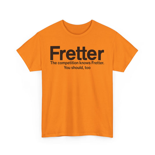 Fretter Competition Knows You Should Too Electronics T-Shirt