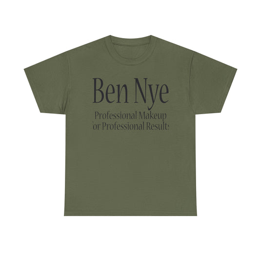 Ben Nye T-Shirt Defunct Professional Makeup Brand For Professional Results Tee