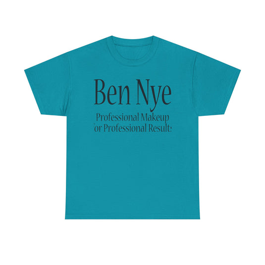 Ben Nye T-Shirt Defunct Professional Makeup Brand For Professional Results Tee