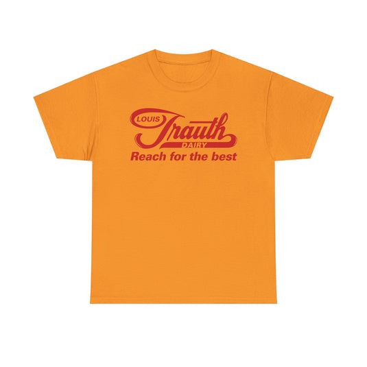 Louis Trauth Reach for the Best Dairy Brand T-Shirt