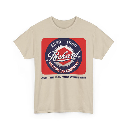 Packard Motor Car Company 1899-1958 Ask The Man Who Owns One T-shirt