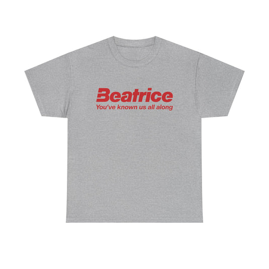 Beatrice T-Shirt - Youve Known Us All Along - Defunct Food Company