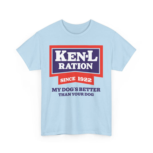 Ken-L Ration Since 1922 Dog Food My Dogs Better Than Your Dog T-Shirt