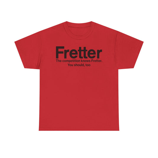 Fretter Competition Knows You Should Too Electronics T-Shirt