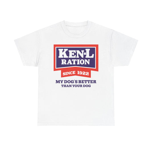 Ken-L Ration Since 1922 Dog Food My Dogs Better Than Your Dog T-Shirt