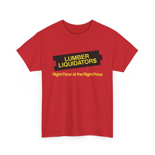 Lumber Liquidators Defunct Flooring Store T-Shirt Right Floor Right Price Tee