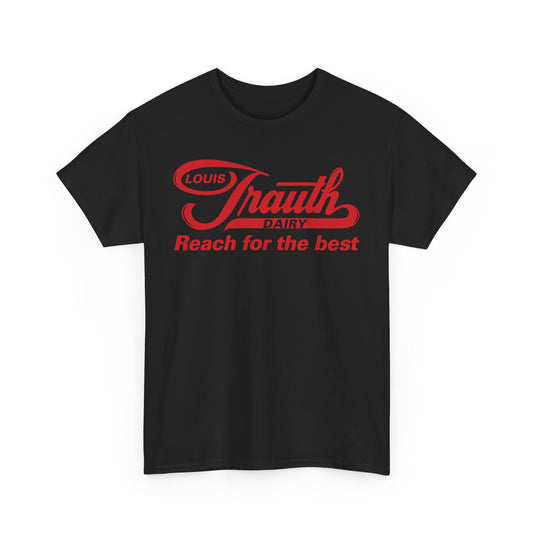 Louis Trauth Reach for the Best Dairy Brand T-Shirt