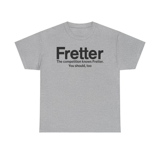 Fretter Competition Knows You Should Too Electronics T-Shirt