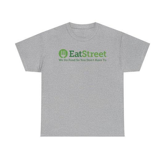 EatStreet T-Shirt Defunct Food Delivery App We Do Food So You Don't Have To Tee