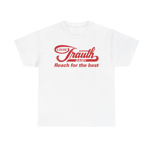 Louis Trauth Reach for the Best Dairy Brand T-Shirt