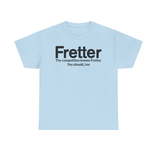 Fretter Competition Knows You Should Too Electronics T-Shirt