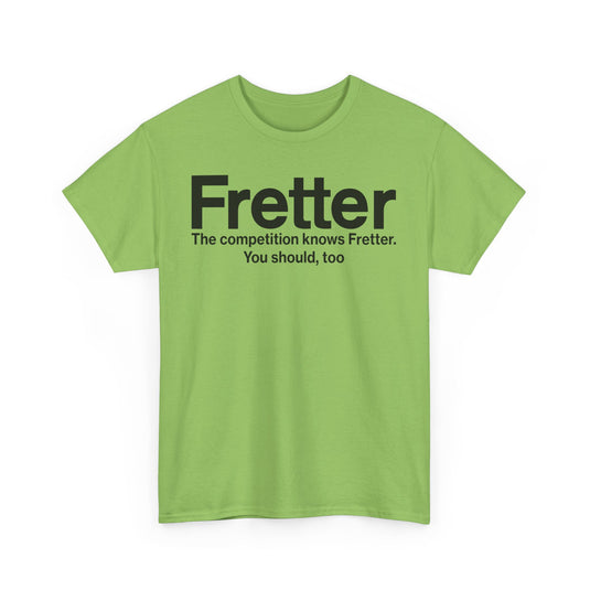 Fretter Competition Knows You Should Too Electronics T-Shirt