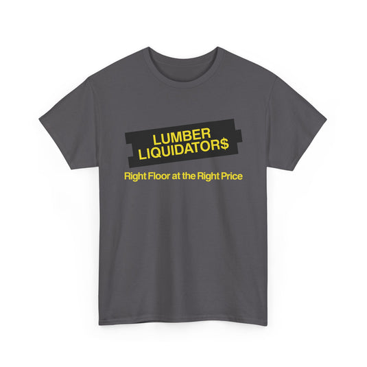 Lumber Liquidators Defunct Flooring Store T-Shirt Right Floor Right Price Tee