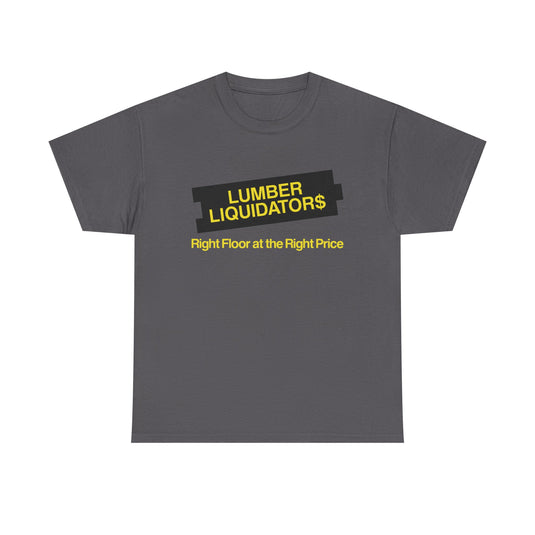 Lumber Liquidators Defunct Flooring Store T-Shirt Right Floor Right Price Tee