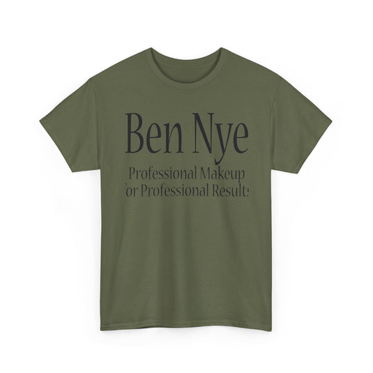 Ben Nye T-Shirt Defunct Professional Makeup Brand For Professional Results Tee