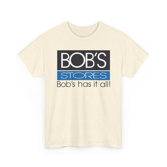 Bob's Stores T-Shirt Defunct Retail Chain Bob's Has It All Discount Shopping Tee