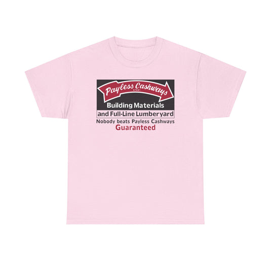 Payless Cashways Building Materials Nobody Beats Guaranteed Lumber T-shirt