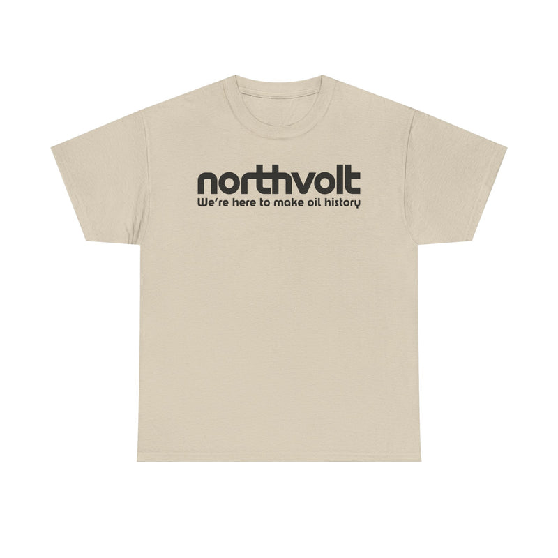 Load image into Gallery viewer, Northvolt Defunct Battery Company T-Shirt We&#39;re Here To Make Oil History Tee
