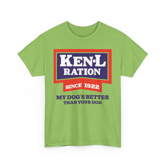 Ken-L Ration Since 1922 Dog Food My Dogs Better Than Your Dog T-Shirt