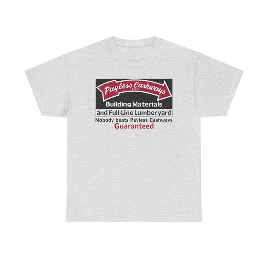 Payless Cashways Building Materials Nobody Beats Guaranteed Lumber T-shirt