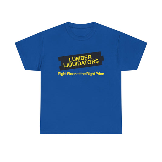 Lumber Liquidators Defunct Flooring Store T-Shirt Right Floor Right Price Tee