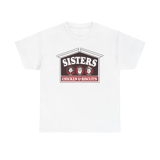 Sisters Chicken & Biscuits T-Shirt - Fast Food Industry Defunct Tee