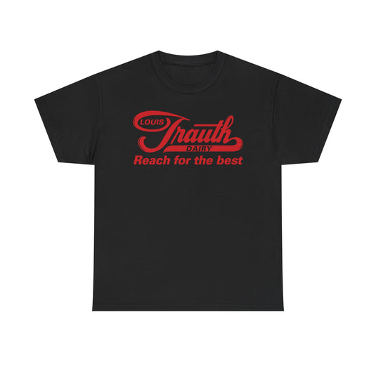 Louis Trauth Reach for the Best Dairy Brand T-Shirt