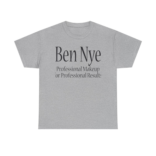 Ben Nye T-Shirt Defunct Professional Makeup Brand For Professional Results Tee