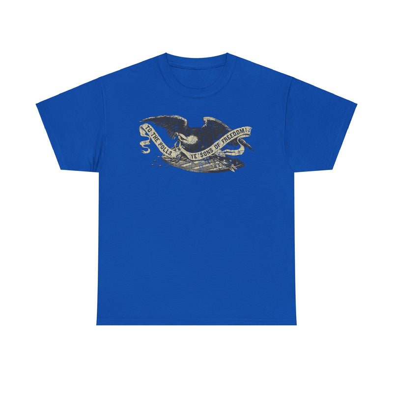 Load image into Gallery viewer, To the Polls Ye Sons of Freedom 1860 USA Election Political Campaign T-shirt
