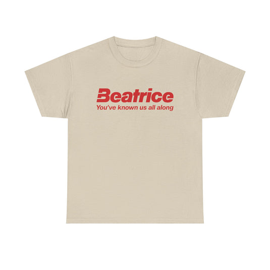 Beatrice T-Shirt - Youve Known Us All Along - Defunct Food Company