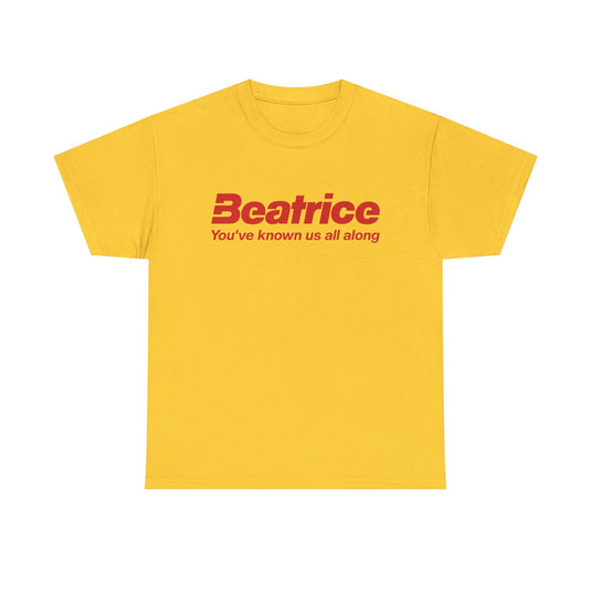 Beatrice T-Shirt - Youve Known Us All Along - Defunct Food Company