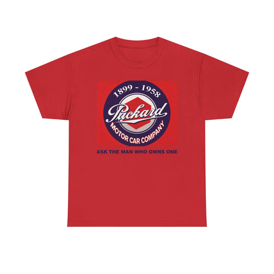 Packard Motor Car Company 1899-1958 Ask The Man Who Owns One T-shirt