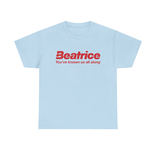 Beatrice T-Shirt - Youve Known Us All Along - Defunct Food Company
